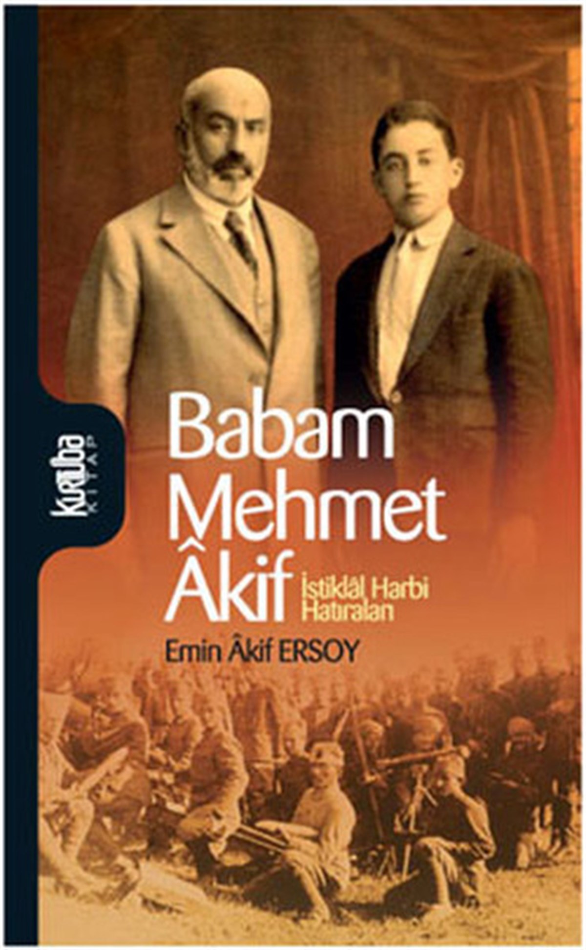 Emin Akif ErsoyTürkiye ve Cumhuriyet Tarihi KitaplarıBabam Mehmet Akif - İstiklal Harbi Hatıraları