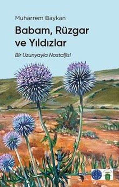 Muharrem BaykanDeneme KitaplarıBabam Rüzgar ve Yıldızlar - Bir Uzunyayla Nostaljisi