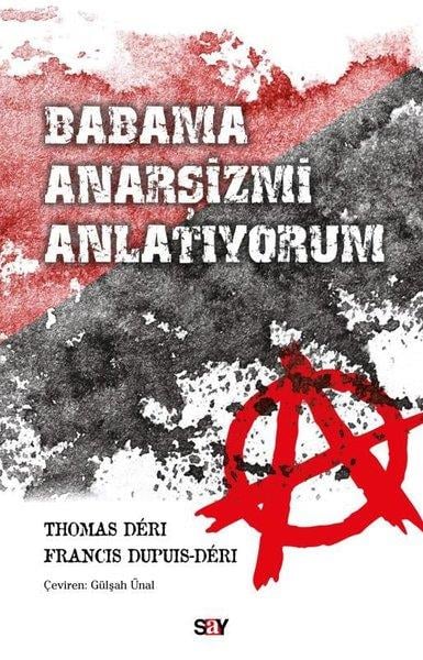 Francis Dupuis - DeriFelsefe BilimiBabama Anarşizmi Anlatıyorum
