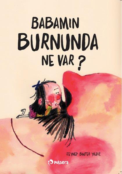 Zeynep Bihter YıldızEgitim Etkinlik KitaplariBabamın Burnunda Ne Var?