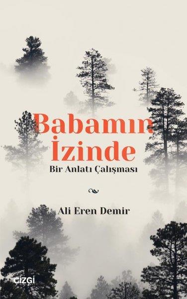 Ali Eren DemirAnlatıBabamın İzinde - Bir Anlatı Çalışması