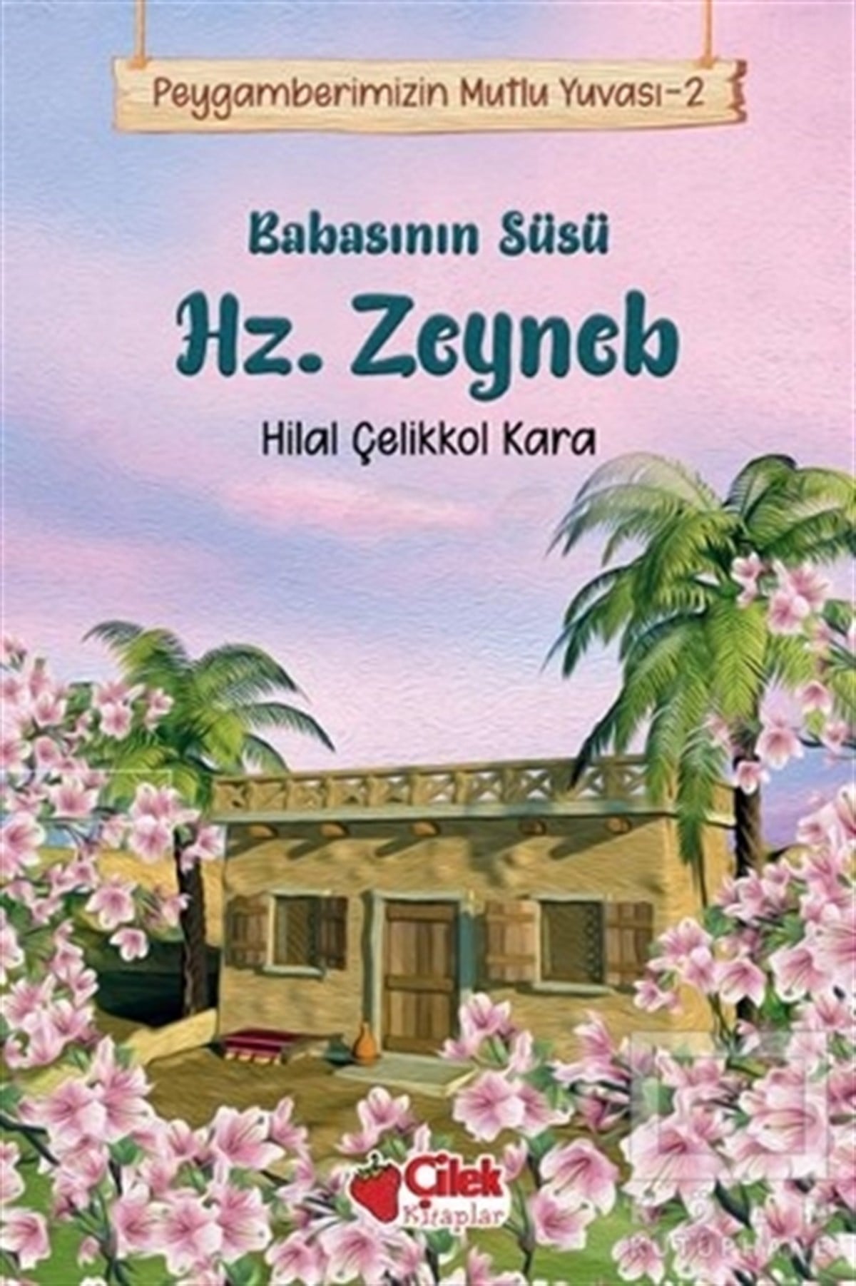 Hilal Çelikkol Karaİslami Biyografi ve Otobiyografi KitaplarıBabasının Süsü Hz. Zeyneb - Peygamberimizin Mutlu Yuvası 2