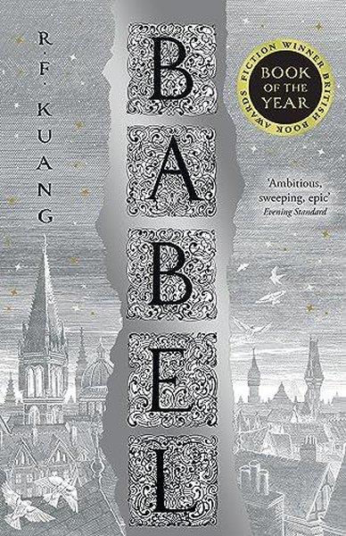 R. F. KuangSci-Fi&FantasyBabel : Or the Necessity of Violence: an Arcane History of the Oxford Translators' Revolution