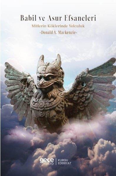 Donald A. MackenzieMitoloji EfsaneBabil ve Asur Efsaneleri - Mitlerin Kökenine Yolculuk