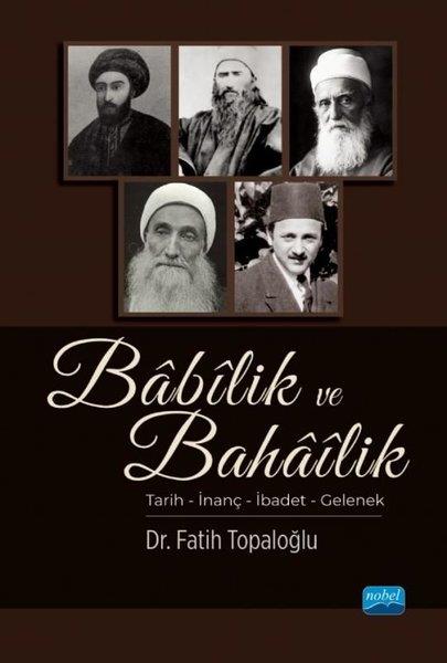Fatih TopaloğluDiger InançlarBabilik ve Bahailik: Tarih - İnanç - İbadet - Gelenek