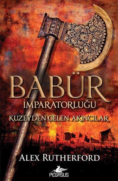 Alex RutherfordPsikoloji KitaplarıBabür İmparatorluğu: Kuzeyden Gelen Akıncılar