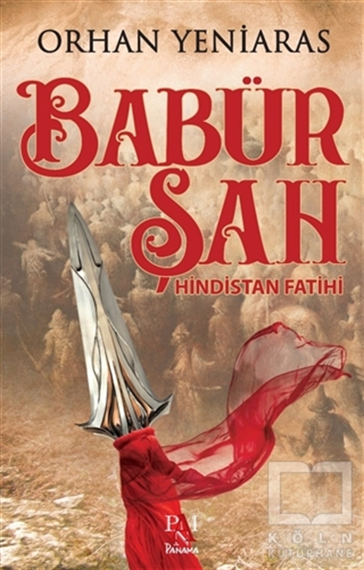 Orhan YeniarasTarihsel RomanlarBabür Şah - Hindistan Fatihi