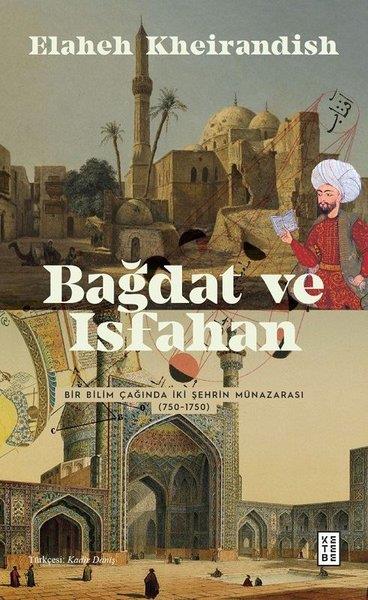 Elaheh KheirandishFelsefe BilimiBağdat ve İsfahan - Bir Bilim Çağında İki Şehrin Münazarası 750 - 1750