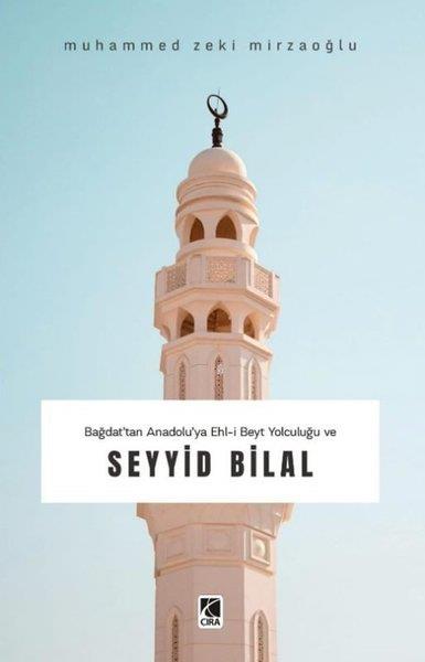Muhammed Zeki Mirzaoğluİslami KitaplarBağdat'tan Anadolu'ya Ehl-i Beyt Yolculuğu ve Seyyid Bilal