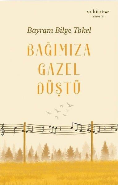 Bayram Bilge TokelDeneme KitaplarıBağımıza Gazel Düştü
