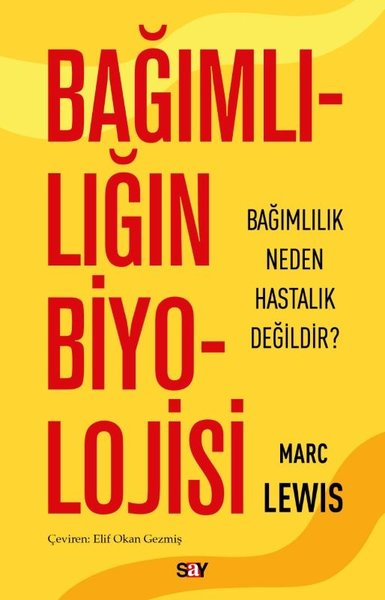 Marc LewisPsikoloji KitaplarıBağımlılığın Biyolojisi - Bağımlılık Neden Hastalık Değildir?
