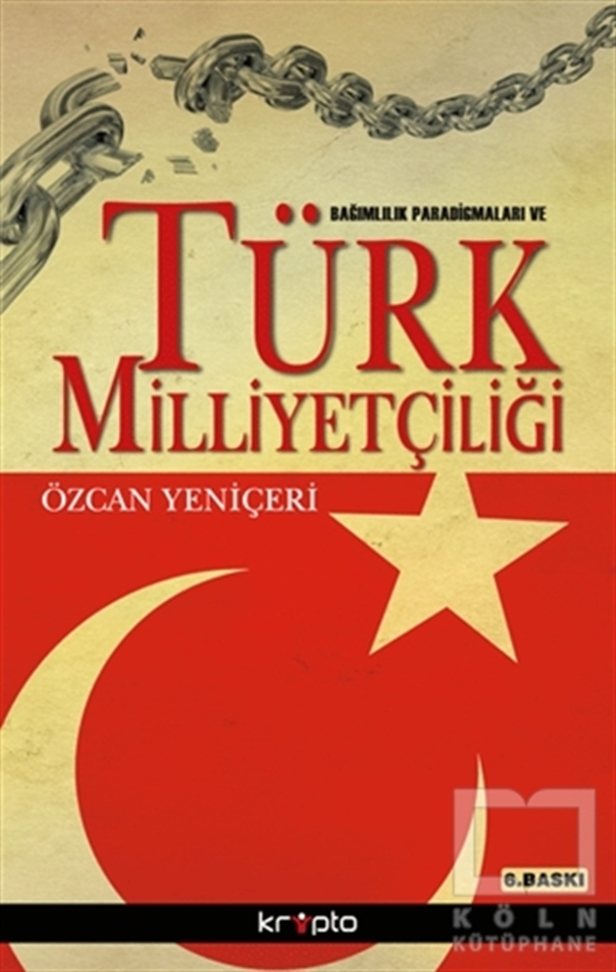 Özcan YeniçeriTürk Tarihi AraştırmalarıBağımlılık Paradigmaları ve Türk Milliyetçiliği