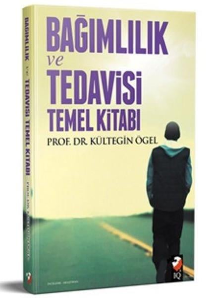 Kültegin ÖgelBaşvuru KitaplarıBağımlılık ve Tedavisi Temel Kitabı