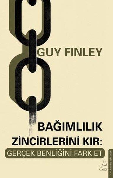 Guy FinleyBücher zur persönlichen EntwicklungBağımlılık Zincirlerini Kır: Gerçek Benliğini Fark Et
