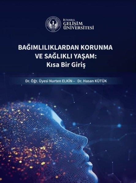 Hasan KütükUyusturucu ve AlkolizmBağımlılıklardan Korunma ve Sağlıklı Yaşam: Kısa Bir Giriş
