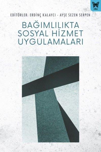 KolektifSosyoloji KitaplarıBağımlılıkta Sosyal Hizmet Uygulama