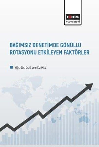 Erdem KürklüEğitimBağımsız Denetimde Gönüllü Rotasyonu Etkileyen Faktörler