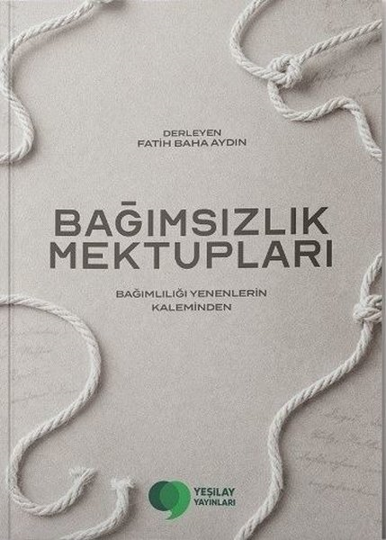 KolektifAnı & Mektup & Günlük KitaplarıBağımsızlık Mektupları - Bağımlılığı Yenenlerin Kaleminden