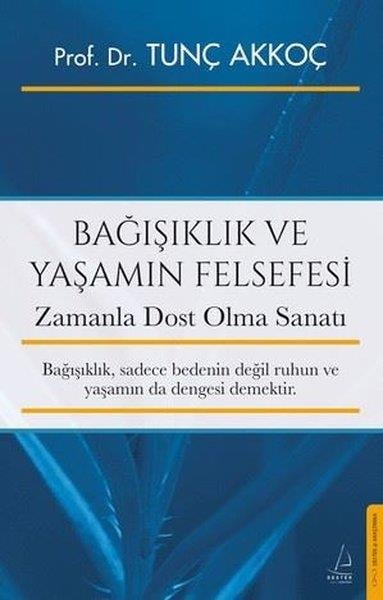 Tunç AkkoçBeden SağlığıBağışıklık ve Yaşamın Felsefesi - Zamanla Dost Olma Sanatı
