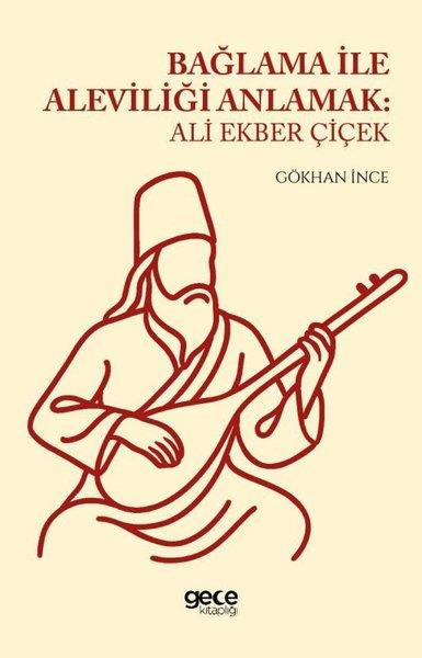 Gökhan İnceAlevilik & Bektaşilik KitaplarıBağlama İle Aleviliği Anlamak: Ali Ekber Çiçek