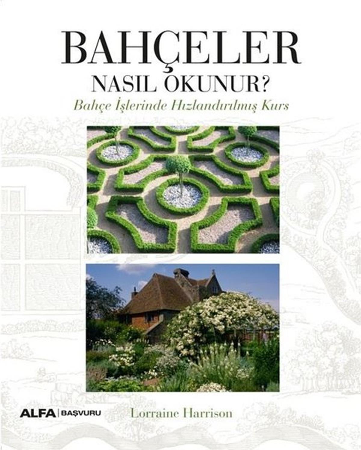 Lorraine HarrisonDiğerBahçeler Nasıl Okunur? Bahçe İşlerinde Hızlandırılmış Kurs