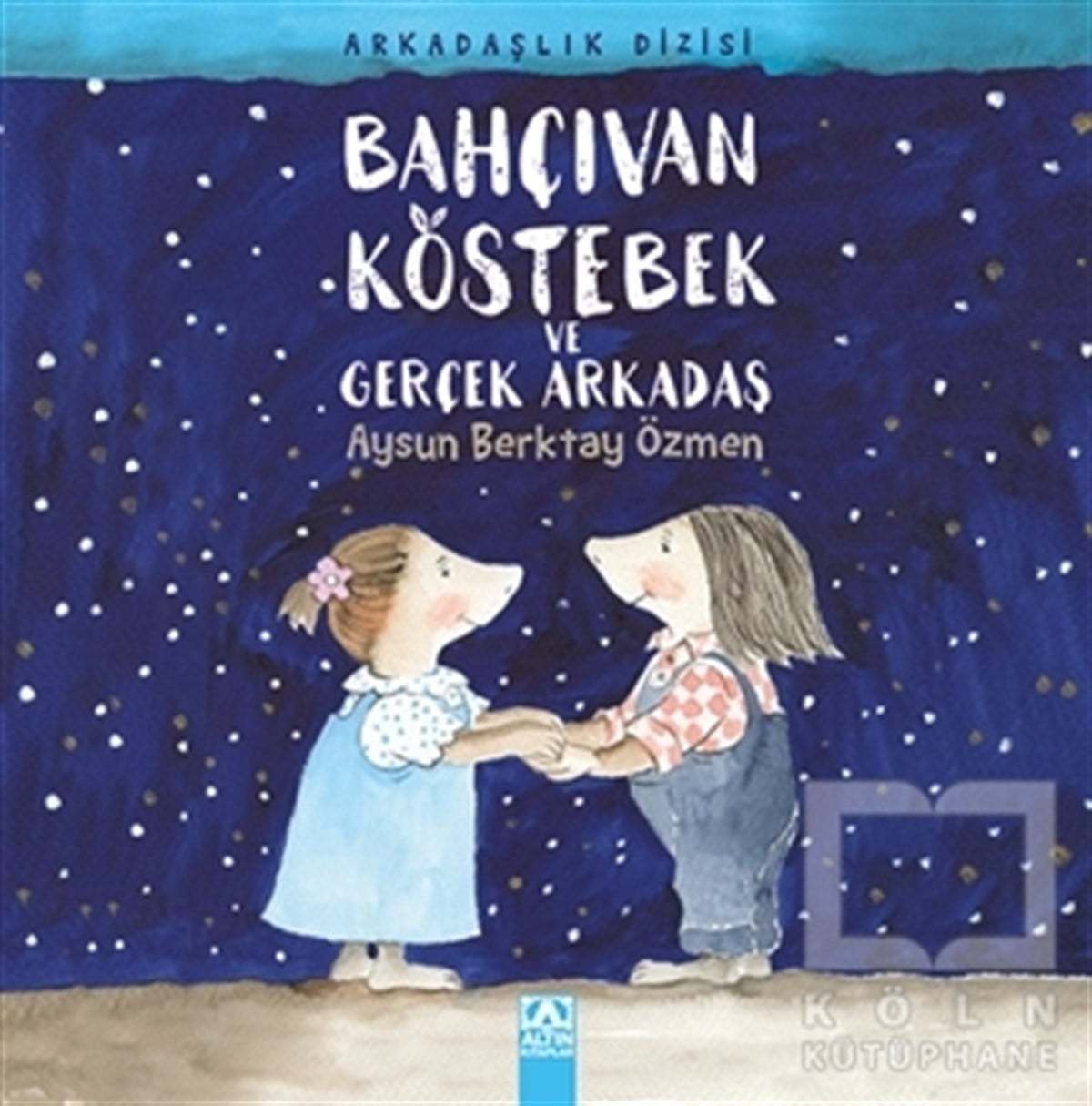 Aysun Berktay ÖzmenHikayelerBahçıvan Köstebek ve Gerçek Arkadaş