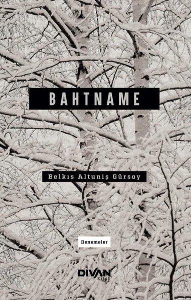 Belkıs Altuniş GürsoyDeneme KitaplarıBahtname - Denemeler