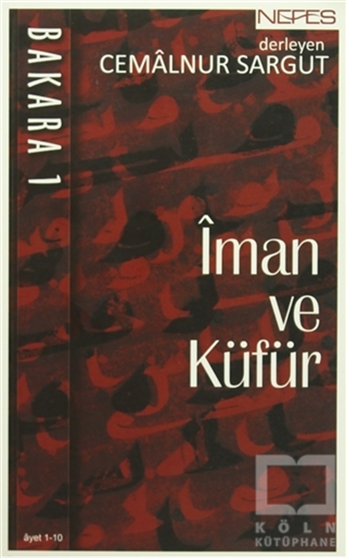 Cemalnur SargutKuran ve Kuran ÜzerineBakara 1. Cilt İman ve Küfür (Ayet 1 - 10)