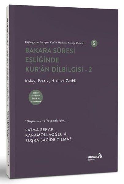 Büşra Sacide Yılmazİslami KitaplarBakara Suresi Eşliğinde Kur'an Dilbilgisi 2 - Başlangıçtan Belagata Kur'an Merkezli Arapça Dersleri
