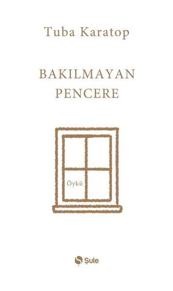 Tuba KaratopTürk RomaniBakılmayan Pencere