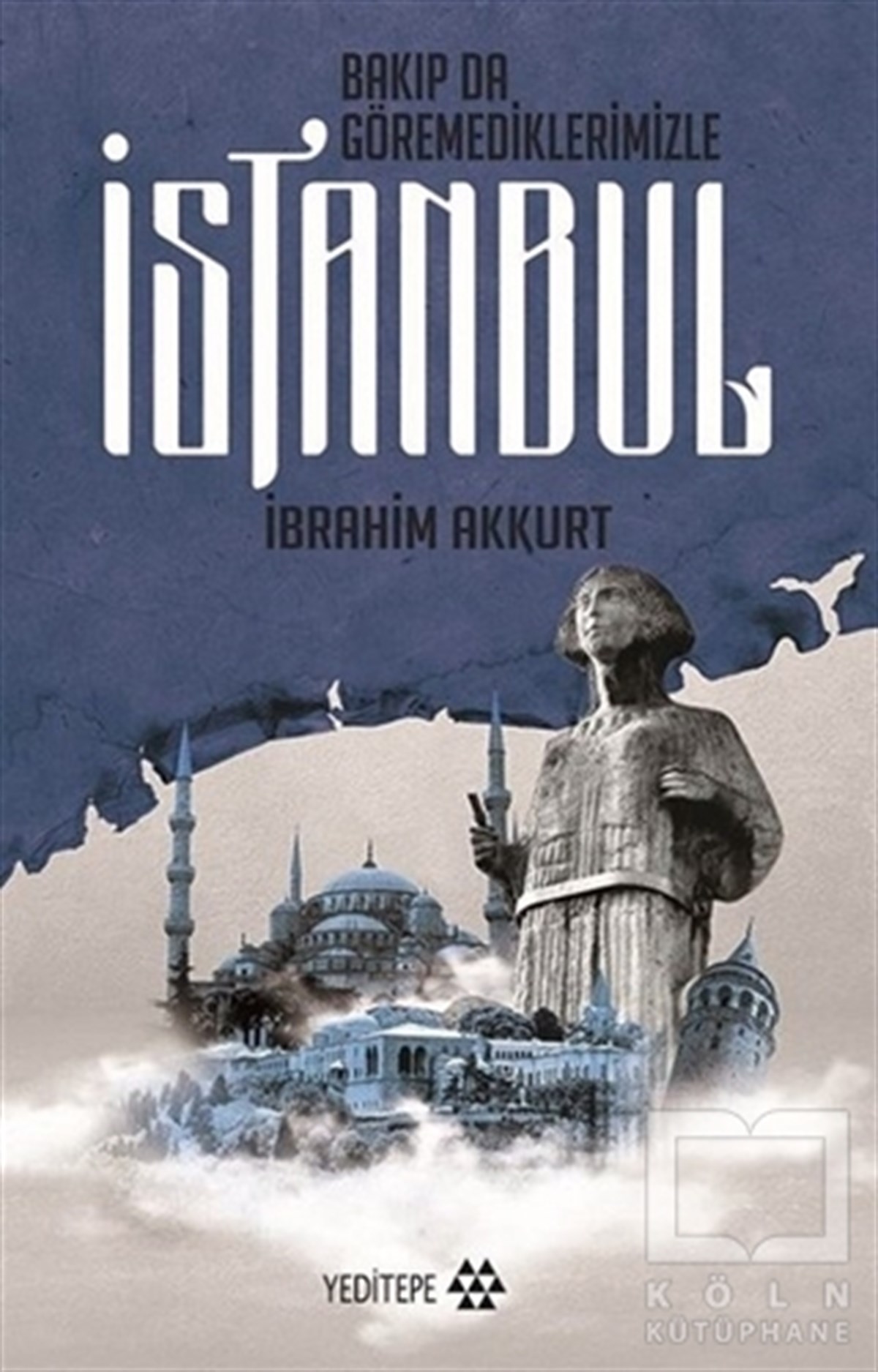 İbrahim AkkurtReferans KitaplarBakıp da Göremediklerinizle İstanbul