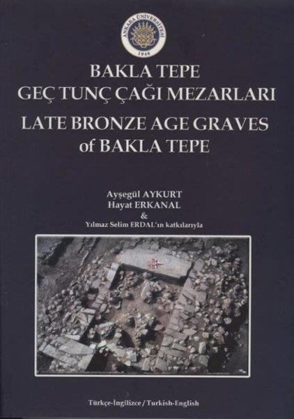 Ayşegül AykurtArkeolojiBakla Tepe Geç Tunç Çağı Mezarları - Late Bronze Age Graves Of Bakla Tepe