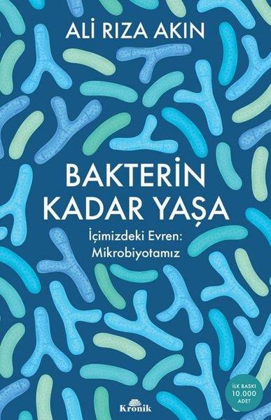 Ali Rıza AkınBeden SağlığıBakterin Kadar Yaşa - İçimizdeki Evren: Mikrobiyotamız