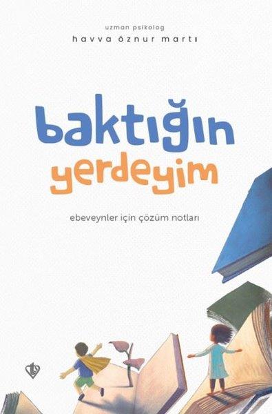 Havva Öznur MartıAile - ÇocukBaktığın Yerdeyim - Ebeveynler İçin Çözüm Notları