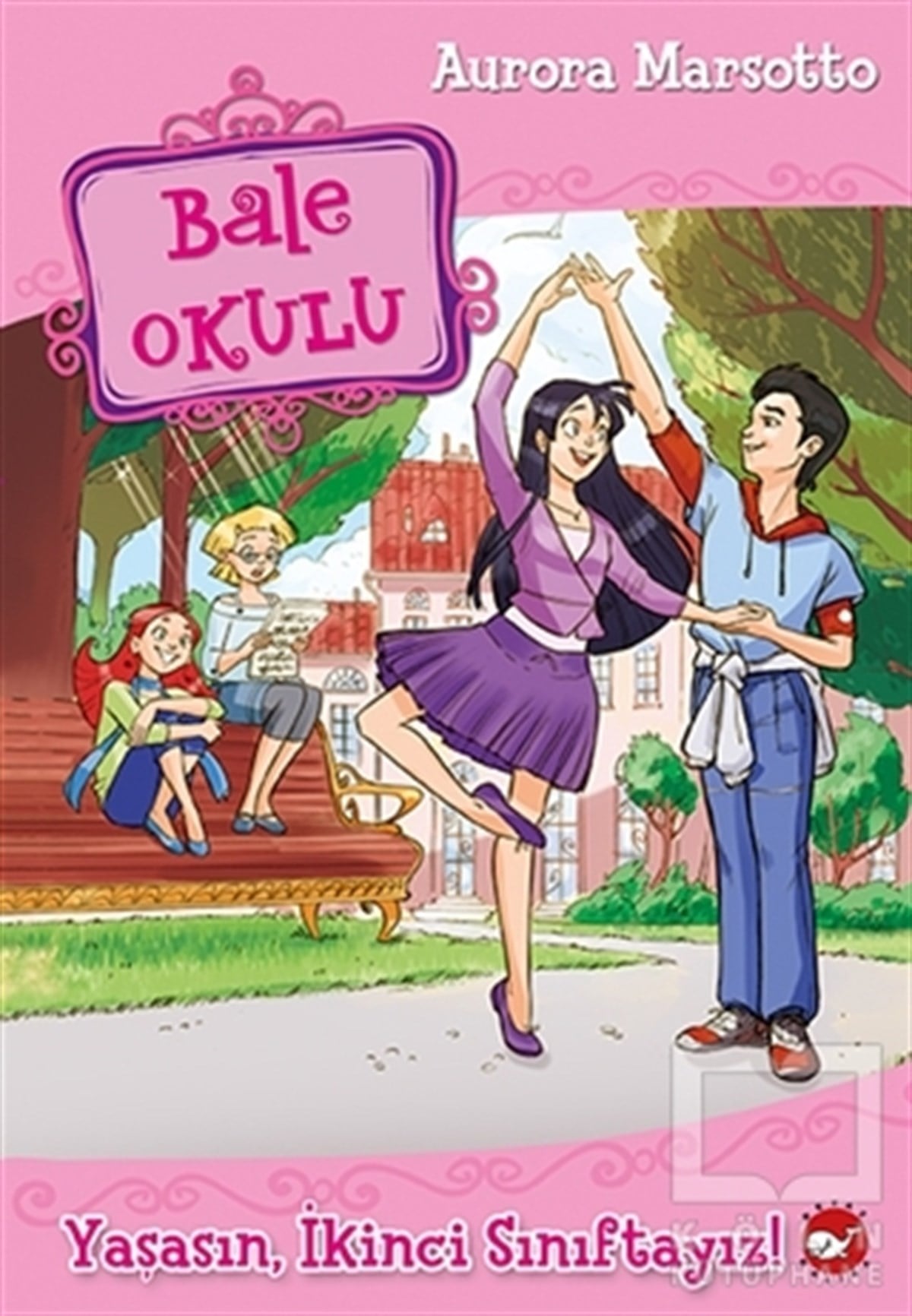 Aurora MarsottoRoman-ÖyküBale Okulu - Yaşasın, İkinci Sınıftayız!