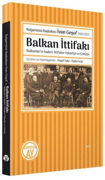 KolektifDünya TarihiBalkan İttifakı: Balkanlar'ın Kaderi-İttifakın Yükselişi ve Çöküşü - Bulgaristan Başbakanı İvan Geşo