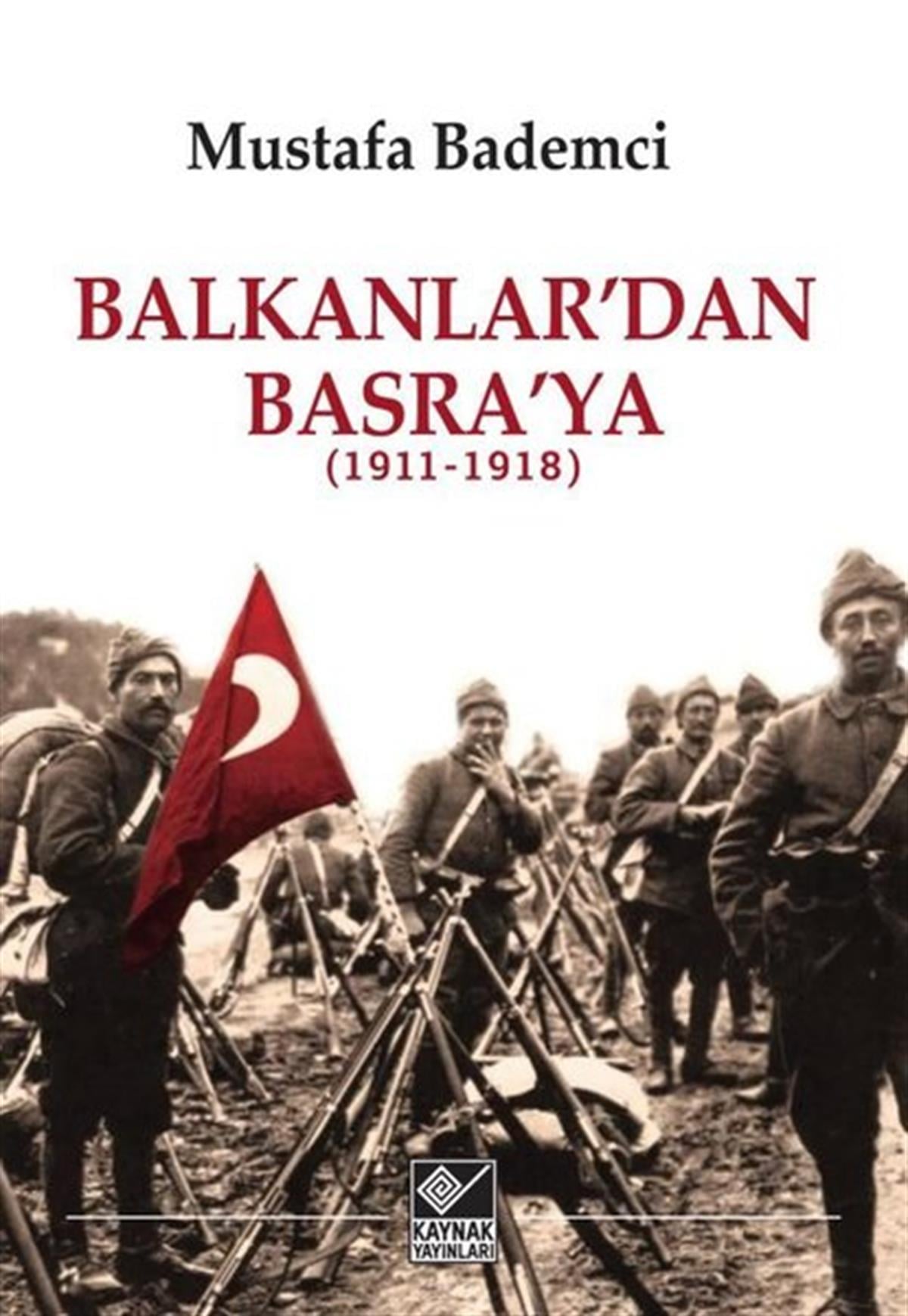 Mustafa BademciTürkiye RomanBalkanlar'dan Basra'ya 1911-1918
