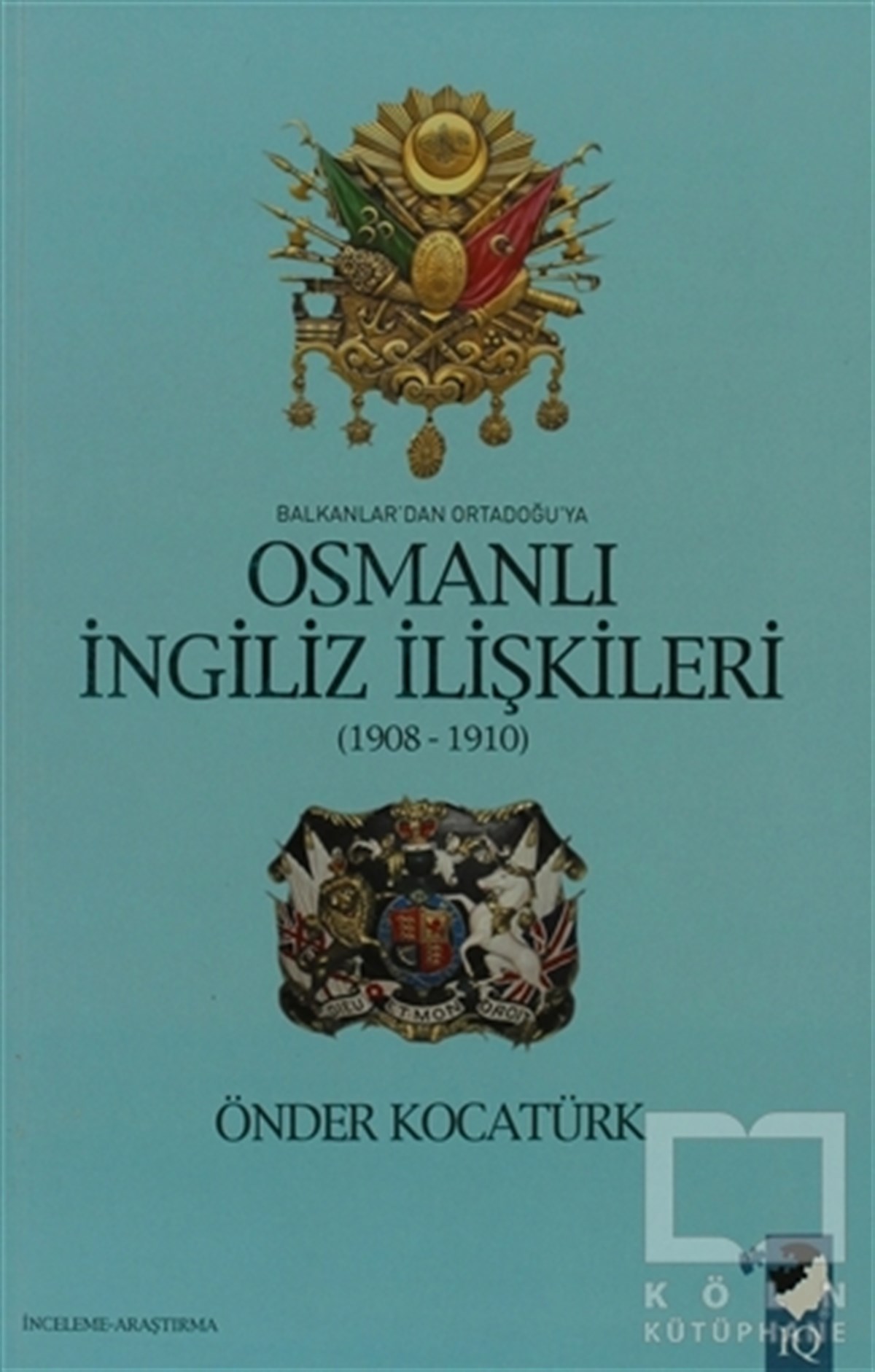 Önder KocatürkOsmanlı TarihiBalkanlar'dan Ortadoğu'ya Osmanlı İngiliz İlişkileri