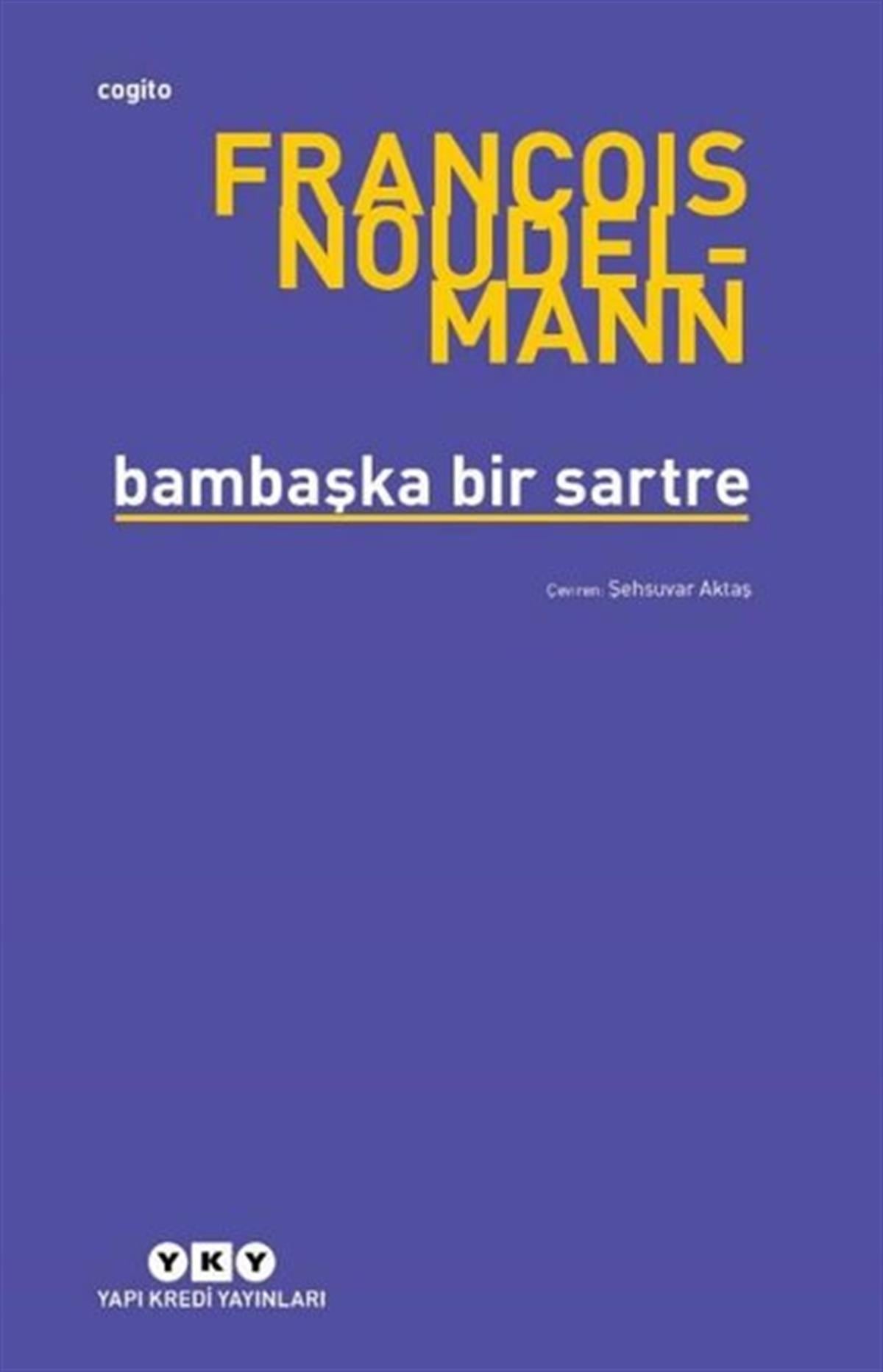 François NoudelmannFelsefe BilimiBambaşka Bir Sartre