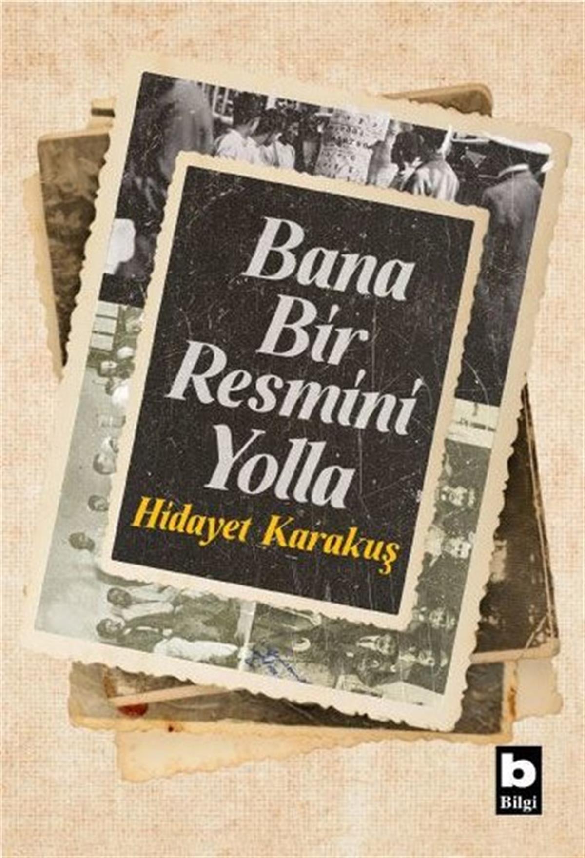 Hidayet KarakuşTürkiye RomanBana Bir Resmini Yolla
