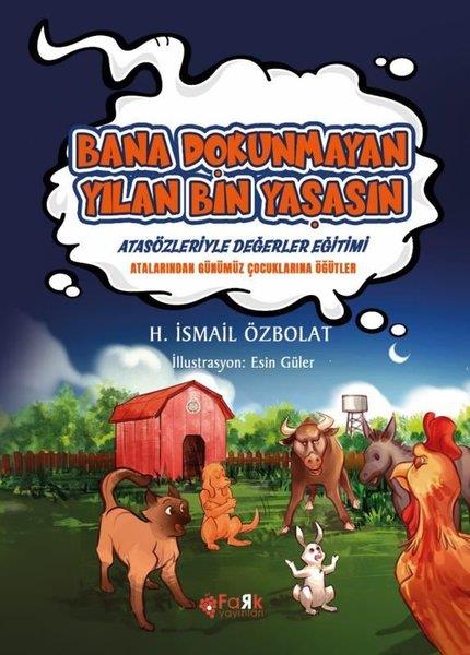 H. İsmail ÖzbolatÇocuk Gençlik RomanlarıBana Dokunmayan Yılan Bin Yaşasın - Atasözleriyle Değerler Eğitimi
