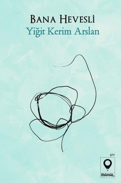 Yiğit Kerim ArslanTürk ŞiiriBana Hevesli