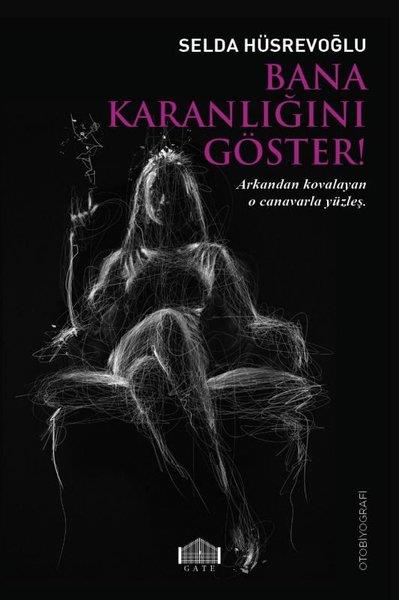 Selda HüsrevoğluHistorische Biographie und AutobiographieBana Karanlığını Göster!