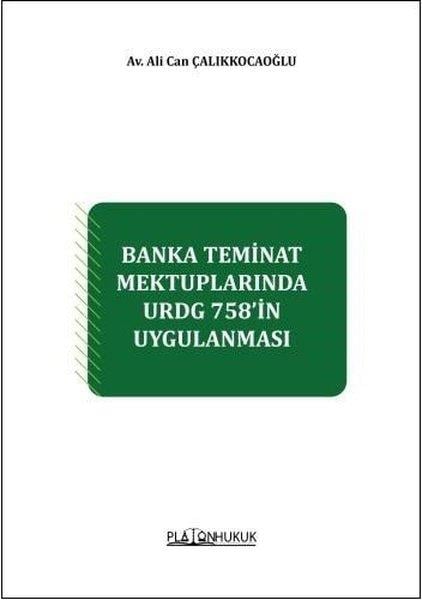 Ali Can ÇalıkkocaoğluHukuk Üzerine KitaplarBanka Teminat Mektuplarında URDG 758'in Uygulanması