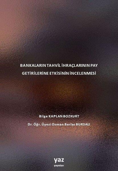 Bilge Kaplan BozkurtEğitimBankaların Tahvil İhraçlarının Pay Getirilerine Etkisinin İncelenmesi