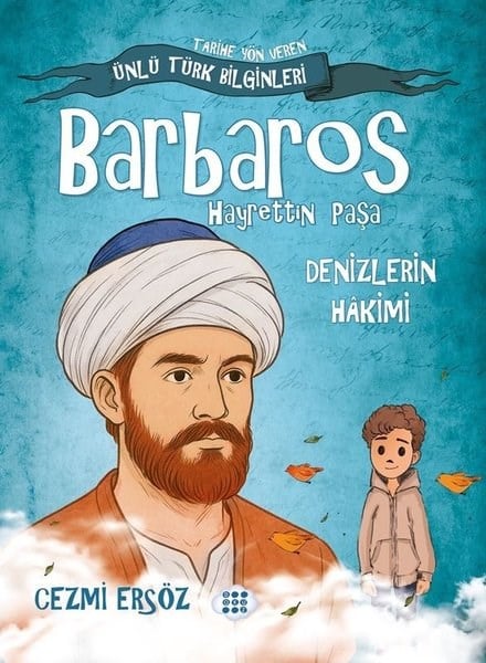 Cezmi ErsözEtkinlik KitaplarıBarbaros Hayrettin Paşa: Denizlerin Hakimi - Tarihe Yön Veren Ünlü Türk Bilginleri