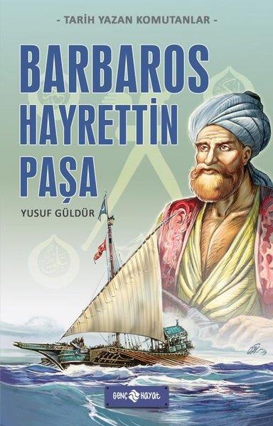 Yusuf GüldürÇocuk Gençlik RomanlarıBarbaros Hayrettin Paşa - Tarih Yazan Komutanlar