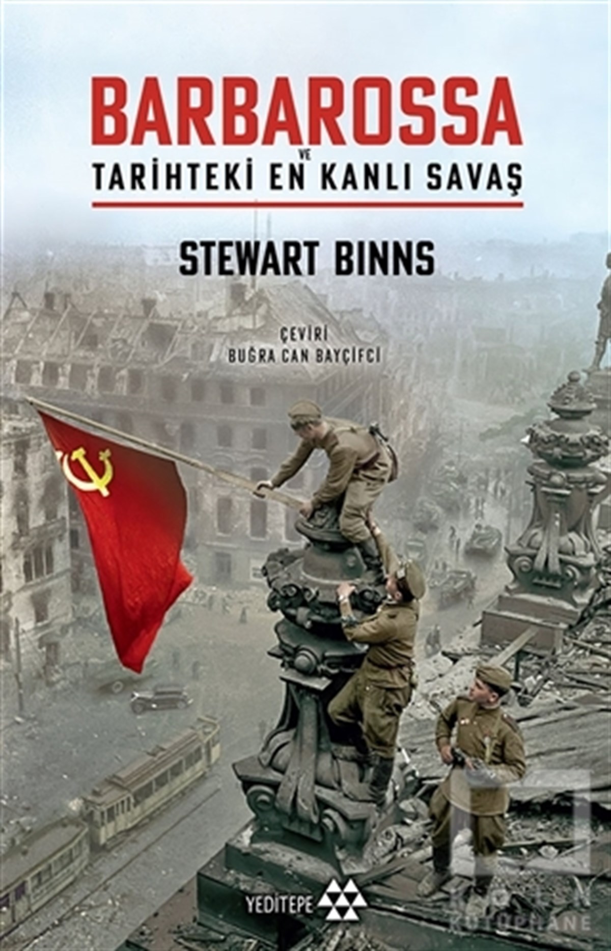 Stewart BinnsAraştırma - İncelemeBarbarossa ve Tarihteki En Kanlı Şavaş