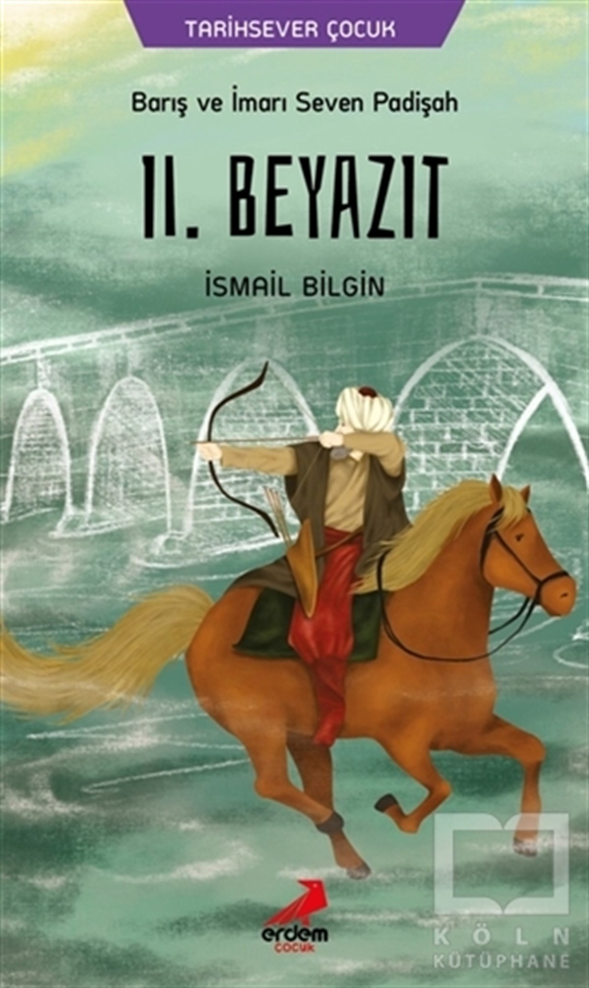 İsmail BilginÇocuk RomanlarıBarış ve İmarı Seven Padişah 2. Beyazıt