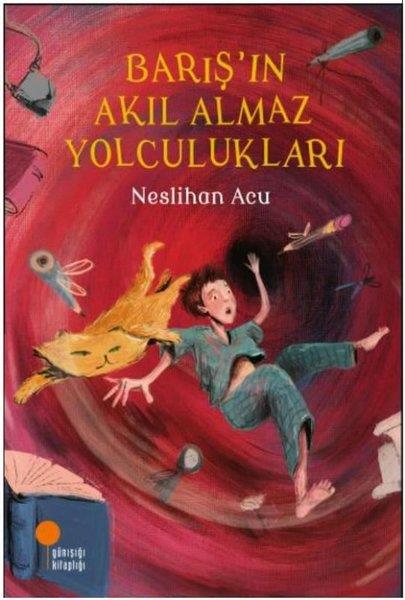 Neslihan AcuÇocuk Gençlik RomanlarıBarış'ın Akıl Almaz Yolculukları